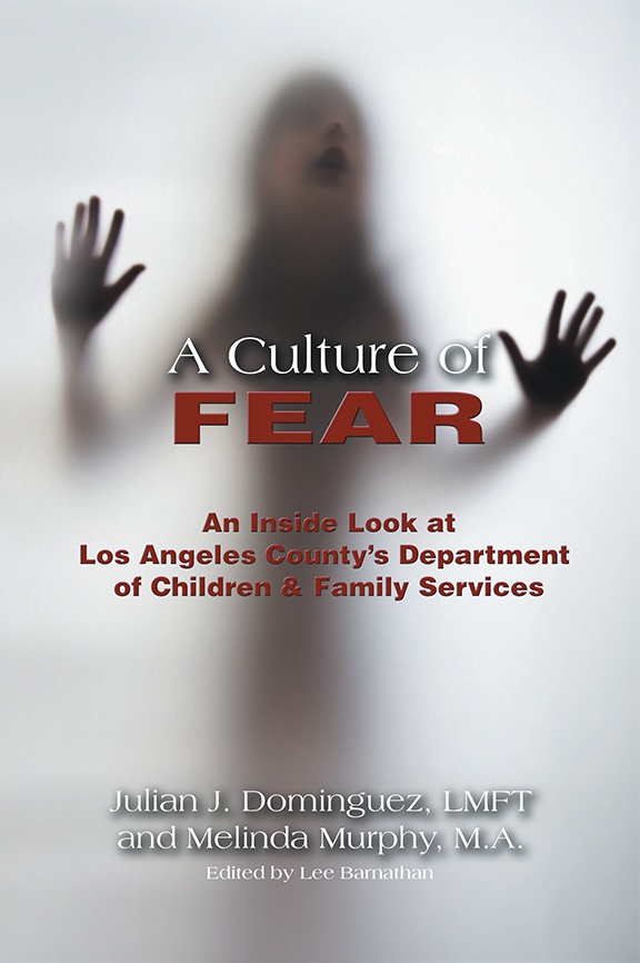 A Culture of Fear An Inside Look at Los Angeles County's Department of Children & Family Services